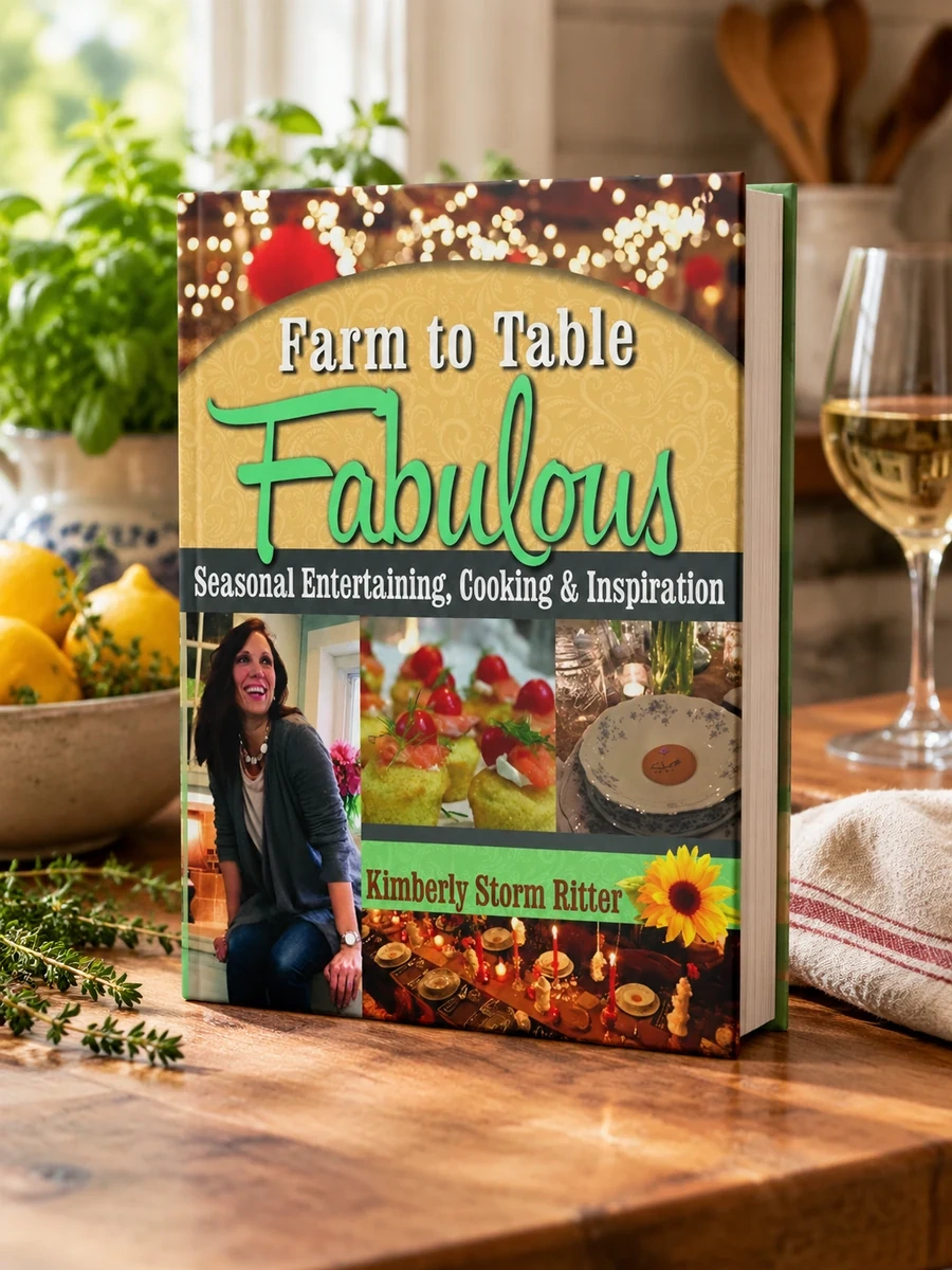 Farm to Table Fabulous: Seasonal Entertaining, Cooking & Inspiration