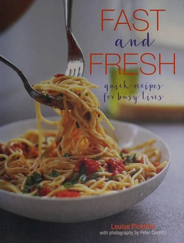 Fast and Fresh: Quick Recipes for Busy Lives