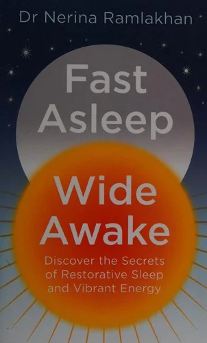 Fast Asleep, Wide Awake: Discover the secrets of restorative sleep and vibrant energy
