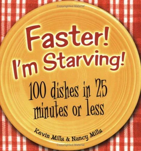 Faster! I'm Starving!: 100 Dishes in 25 Minutes or Less