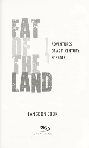 Fat of the Land: Adventures of a 21st Century Forager