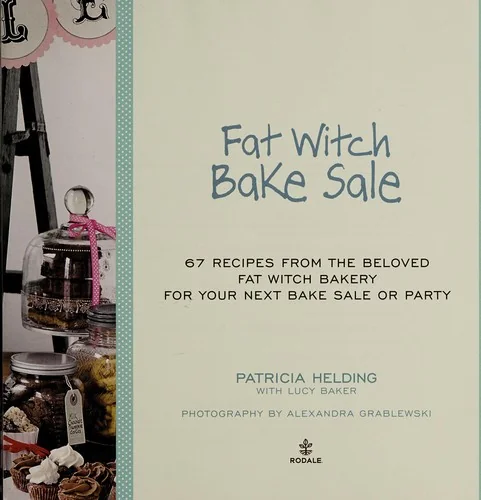 Fat Witch Bake Sale: 67 Recipes from the Beloved Fat Witch Bakery for Your Next Bake Sale or Party: Abaking Book
