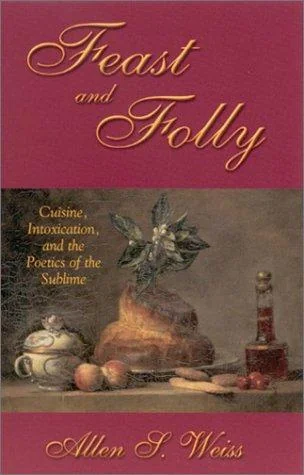 Feast and Folly: Cuisine, Intoxication, and the Poetics of the Sublime