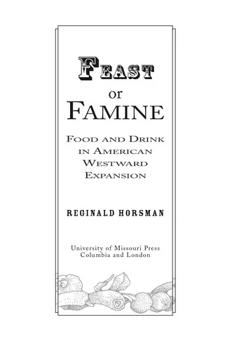 Feast or Famine: Food and Drink in American Westward Expansion by Horsman, Reginald