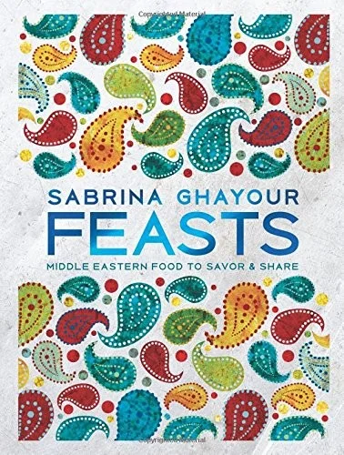 Feasts: Middle Eastern Food to Savor & Share