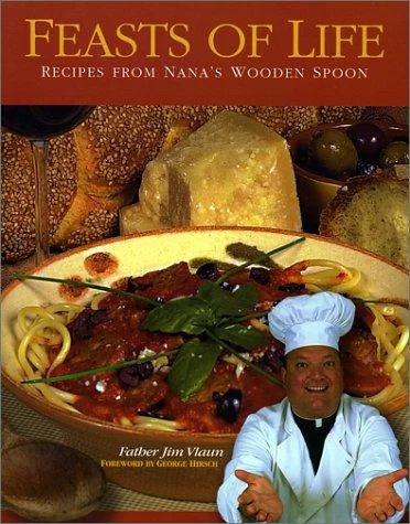 Feasts of Life: Recipes from Nana's Wooden Spoon by Vlaun, Jim