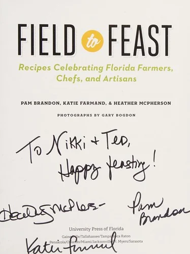 Field to Feast: Recipes Celebrating Florida Farmers, Chefs, and Artisans