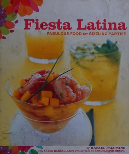 Fiesta Latina: Fabulous Food for Sizzling Parties by Palomino, Rafael