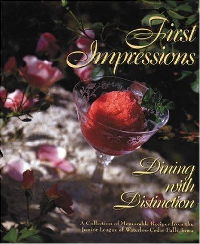 First Impressions: Dining with Distinction by Junior League Of Waterloo-Cedar Falls