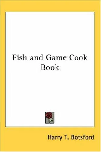 Fish and Game Cook Book