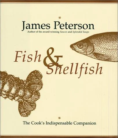Fish & Shellfish: The Definitive Cook's Companion by Peterson, James