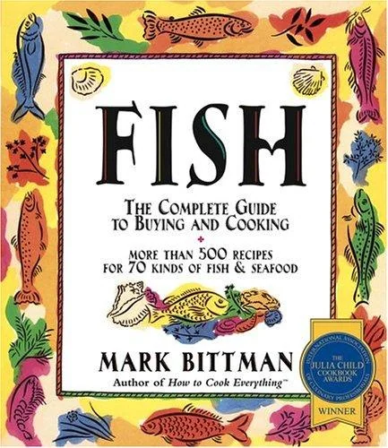 Fish: The Complete Guide to Buying and Cooking: A Seafood Cookbook