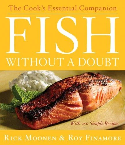 Fish Without a Doubt: The Cook's Essential Companion by Moonen, Rick