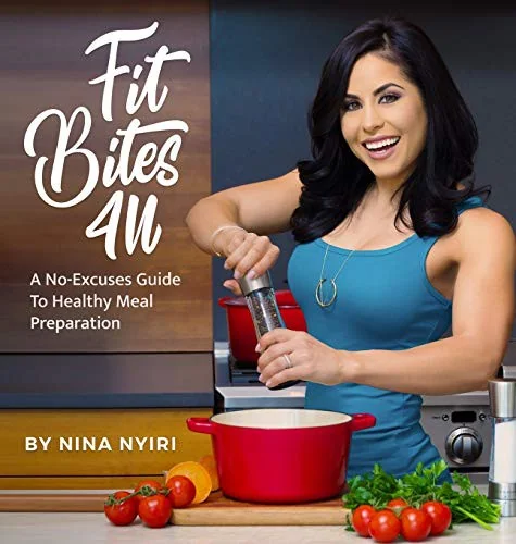 Fit Bites 4U: A No-Excuses Guide To Healthy Meal Preparation by Nyiri, Nina