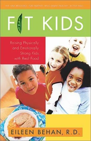Fit Kids: Raising Physically and Emotionally Strong Kids with Real Food (Original)