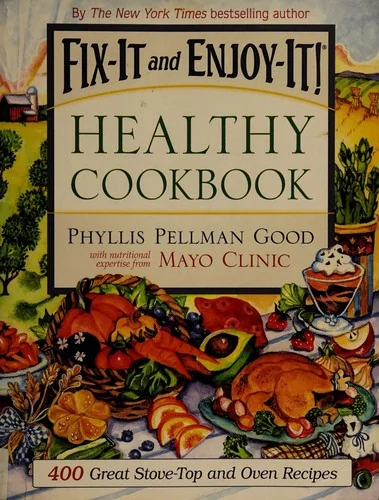 Fix-It and Enjoy-It Healthy Cookbook: 400 Great Stove-Top and Oven Recipes