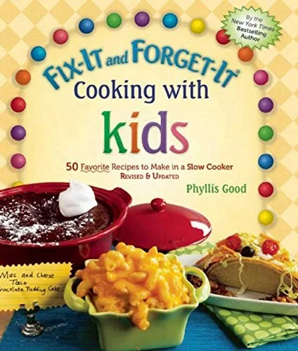 Fix-It and Forget-It Cooking with Kids: 50 Favorite Recipes to Make in a Slow Cooker, Revised & Updated (Revised)