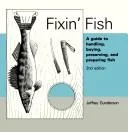 Fixin Fish: A Guide to Handling, Buying, Preserving, and Preparing Fish (Minnesota Archive Editions)