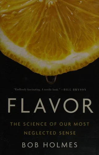 Flavor: The Science of Our Most Neglected Sense