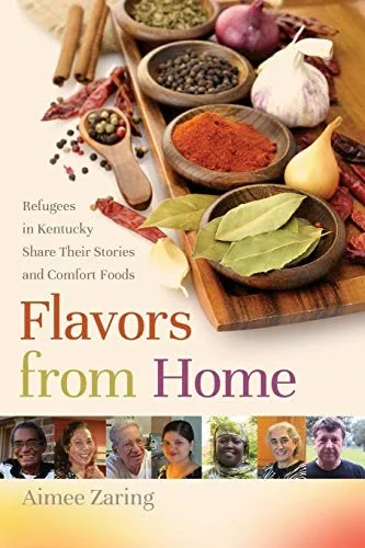 Flavors from Home: Refugees in Kentucky Share Their Stories and Comfort Foods (Revised)