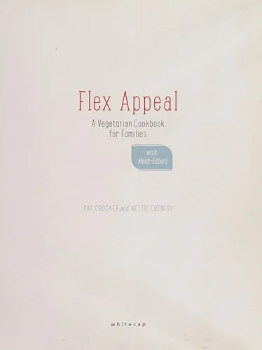 Flex Appeal: A Vegetarian Cookbook for Families with Meat-Eaters