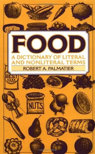 Food: A Dictionary of Literal and Nonliteral Terms