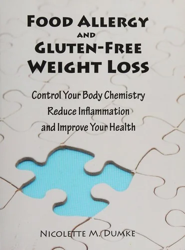 Food Allergy and Gluten-Free Weight Loss: Control Your Body Chemistry, Reduce Inflammation and Improve Your Health