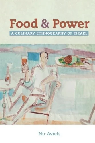 Food and Power: A Culinary Ethnography of Israel Volume 67