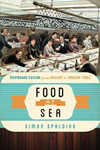 Food at Sea: Shipboard Cuisine from Ancient to Modern Times