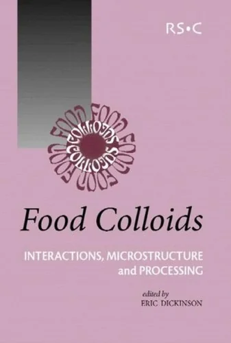 Food Colloids: Interactions, Microstructure and Processing