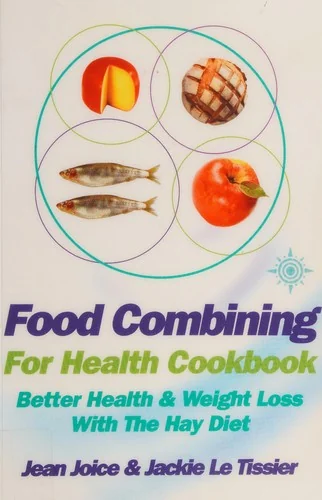 Food Combining for Health Cookbook: Better health and weight loss with the Hay Diet (UK)
