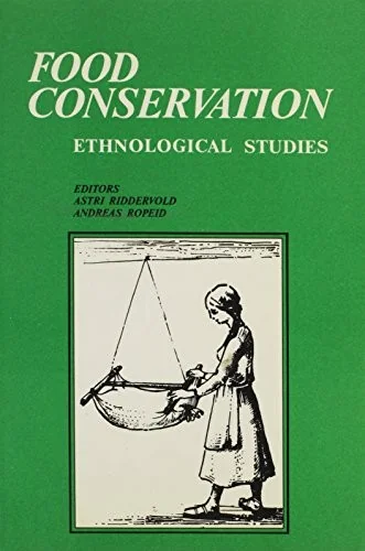 Food Conservation: Ethnological Studies by Riddervold, Astri