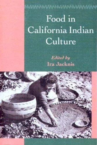 Food in California Indian Culture by Jacknis, Ira