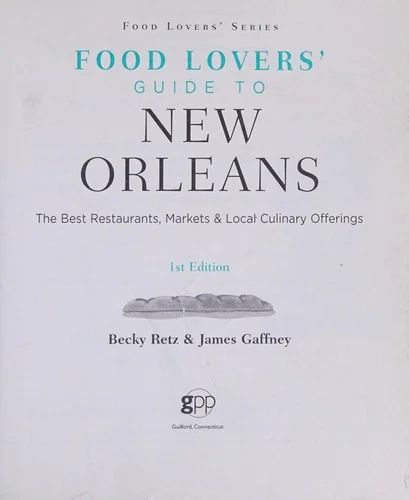 Food Lovers' Guide To(r) New Orleans: The Best Restaurants, Markets & Local Culinary Offerings by Retz, Becky