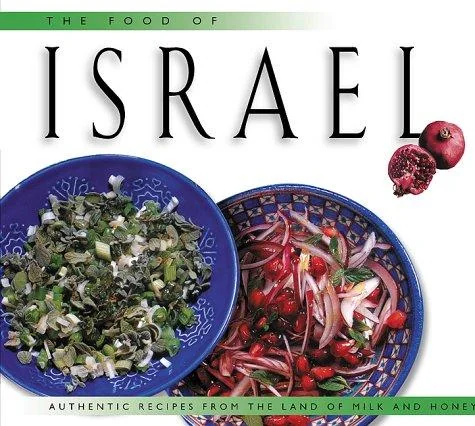 Food of Israel: Authentic Recipes from the Land of Milk and Honey