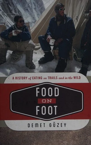 Food on Foot: A History of Eating on Trails and in the Wild
