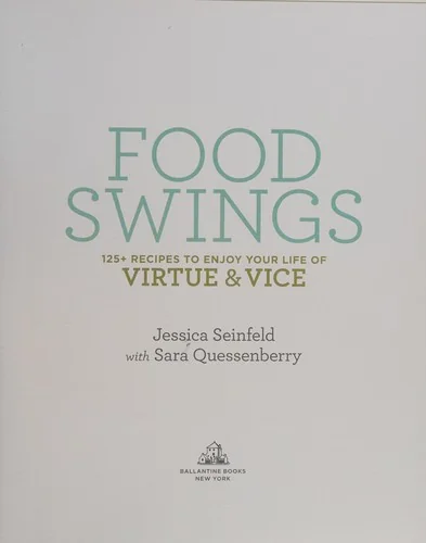 Food Swings: 125+ Recipes to Enjoy Your Life of Virtue & Vice: A Cookbook