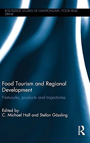 Food Tourism and Regional Development: Networks, products and trajectories