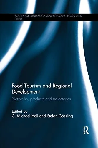 Food Tourism and Regional Development: Networks, products and trajectories