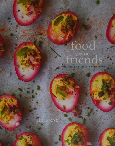 Food with Friends: The Art of Simple Gatherings: A Cookbook