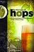 For the Love of Hops: The Practical Guide to Aroma, Bitterness and the Culture of Hops