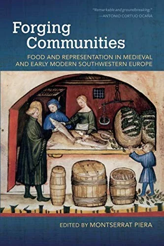 Forging Communities: Food and Representation in Medieval and Early Modern Southwestern Europe