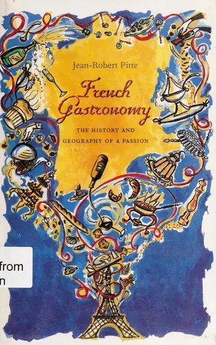 French Gastronomy: The History and Geography of a Passion