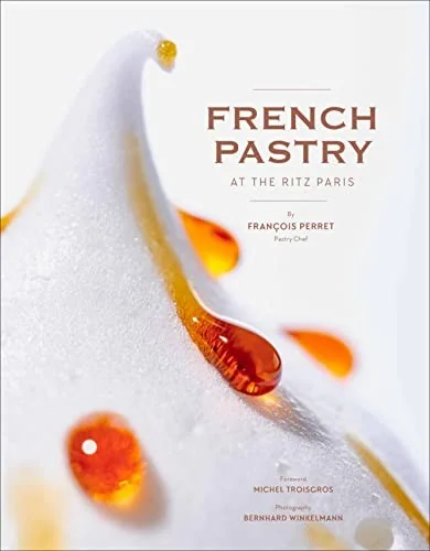 French Pastry at the Ritz Paris: Delicious Dessert Recipes