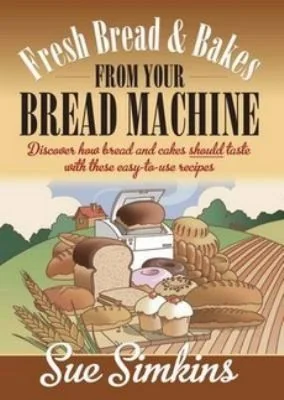 Fresh Bread And Bakes From Your Bread Machine (UK) by Simkins