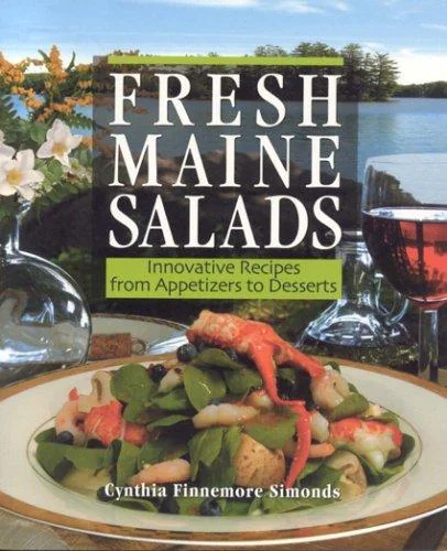 Fresh Maine Salads: Innovative Recipes from Appetizers to Desserts