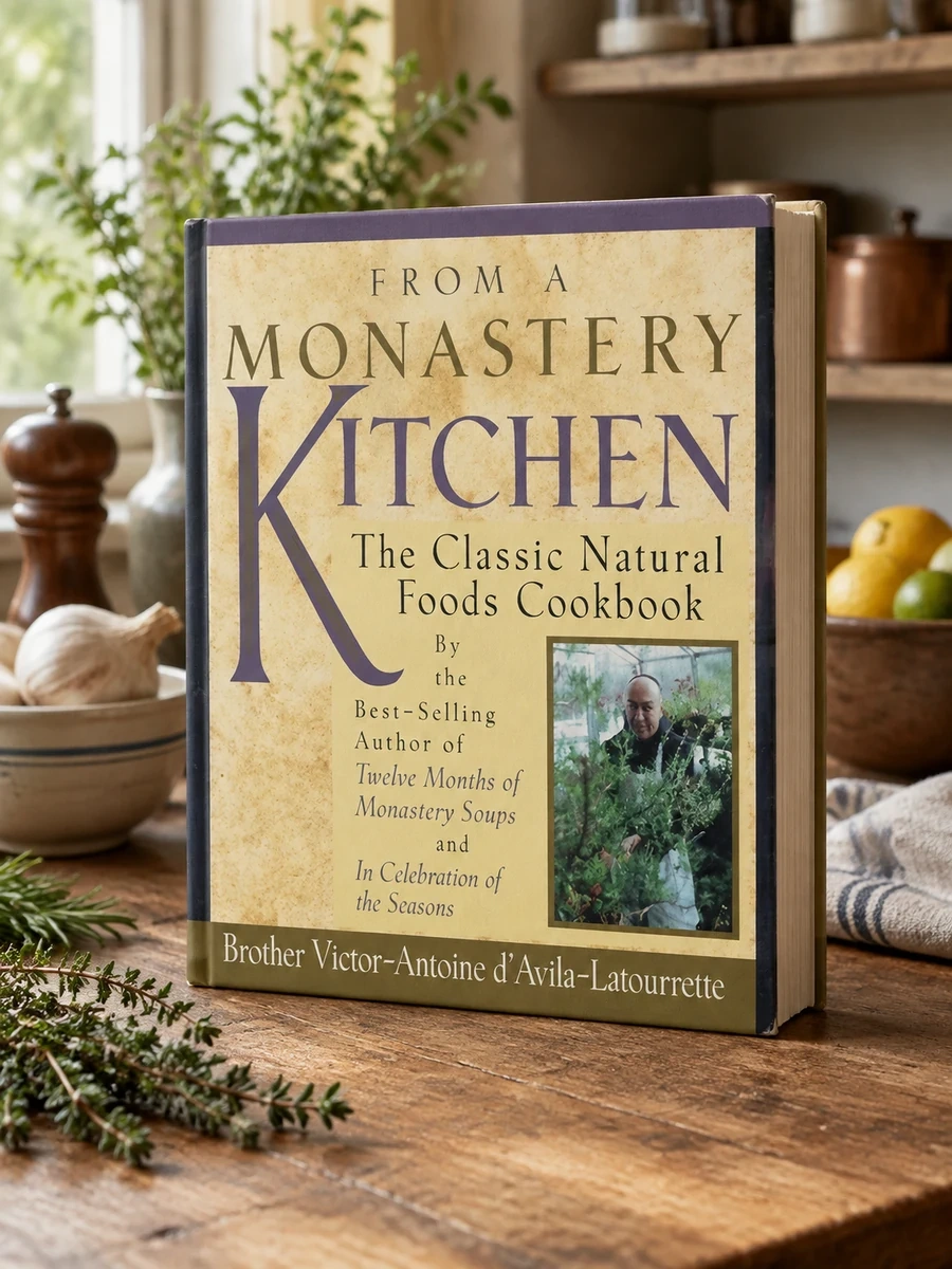 From a Monastery Kitchen: The Classic Natural Foods Cookbook