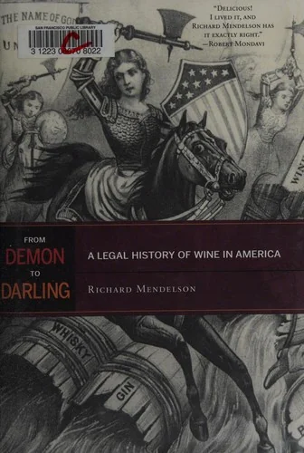 From Demon to Darling: A Legal History of Wine in America by Mendelson, Richard