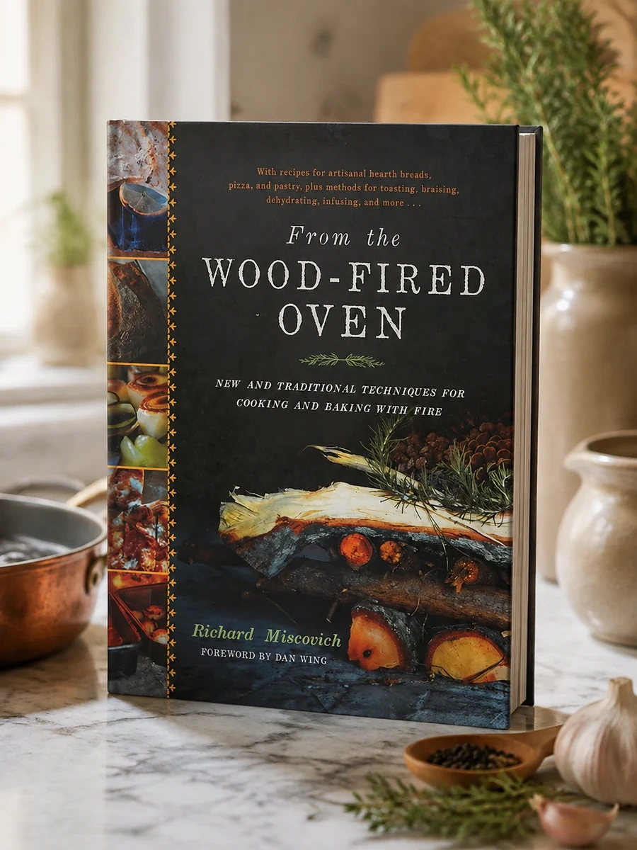 From the Wood-Fired Oven: New and Traditional Techniques for Cooking and Baking with Fire