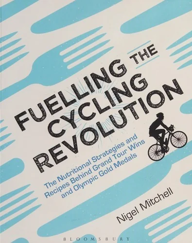 Fuelling the Cycling Revolution: The Nutritional Strategies and Recipes Behind Grand Tour Wins and Olympic Gold Medals